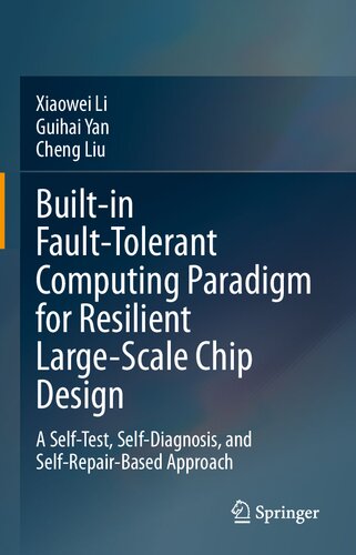 Built-in Fault-Tolerant Computing Paradigm for Resilient Large-Scale Chip Design: A Self-Test, Self-Diagnosis, and Self-Repair-Based Approach