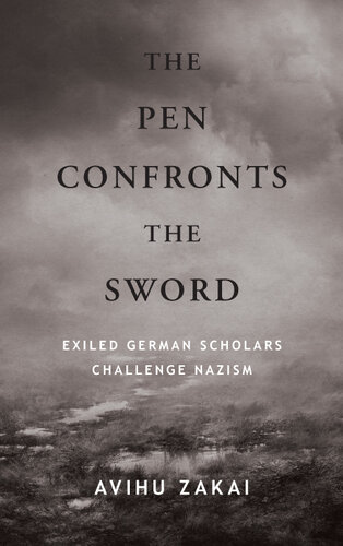 The Pen Confronts the Sword: Exiled German Scholars Challenge Nazism