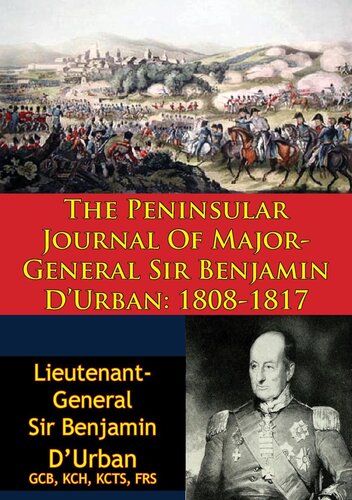 The Peninsular Journal Of Major-General Sir Benjamin D'Urban: 1808-1817