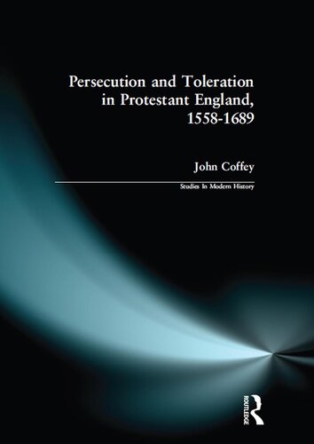 Persecution and Toleration in Protestant England 1588-1689
