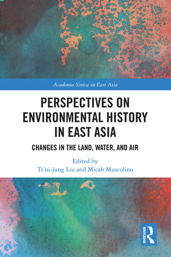 Perspectives on Environmental History in East Asia: Changes in the Land, Water and Air