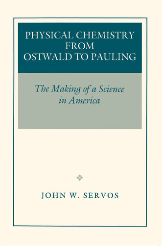Physical Chemistry from Ostwald to Pauling: The Making of a Science in America