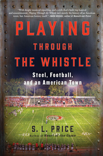 Playing Through the Whistle: Steel, Football, and an American Town