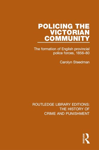 Policing the Victorian Community: The Formation of English Provincial Police Forces, 1856-80