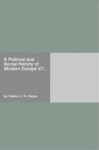 A Political and Social History of Modern Europe V.1.