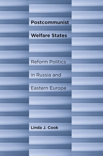 Postcommunist Welfare States: Reform Politics in Russia and Eastern Europe