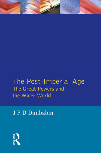 The Post-Imperial Age: The Great Powers and the Wider World: International Relations Since 1945: a history in two volumes
