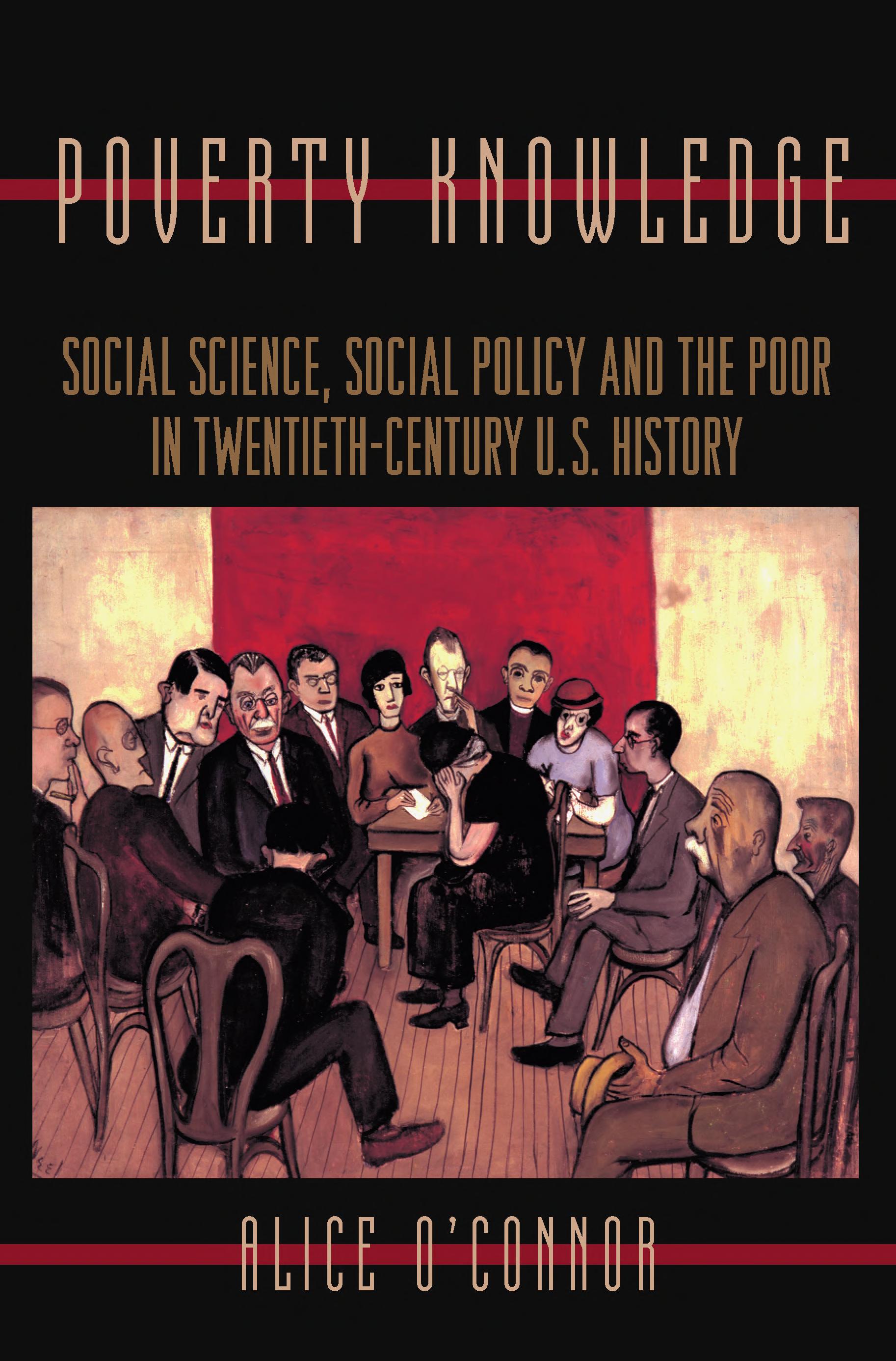 Poverty Knowledge: Social Science, Social Policy, and the Poor in Twentieth-Century U.S. History