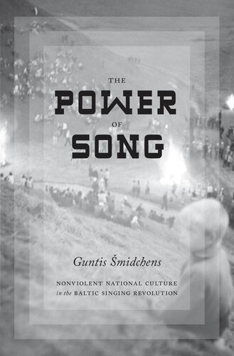 The Power of Song: Nonviolent National Culture in the Baltic Singing Revolution