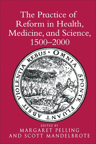 The Practice of Reform in Health, Medicine, and Science, 1500–2000