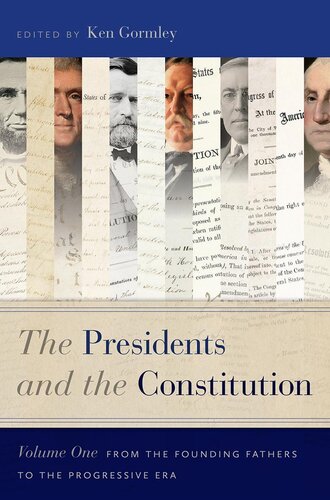 The Presidents and the Constitution, Volume One: From the Founding Fathers to the Progressive Era