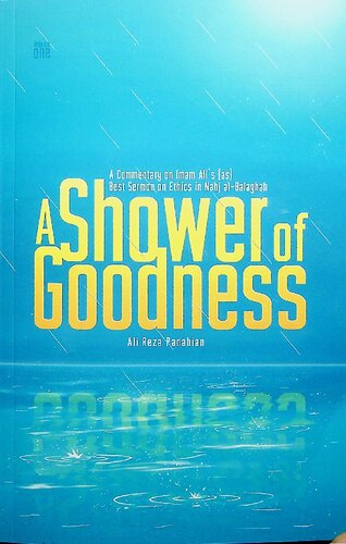 Commentary of Imam Ali's Best Sermon on Ethics in the Nahj al-Balghah (A Shower of Goodness)