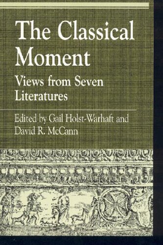 The Classical Moment: Views from Seven Literatures