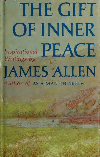 The Gift of Inner Peace: Inspirational Writings by James Alen author of As a man thinketh
