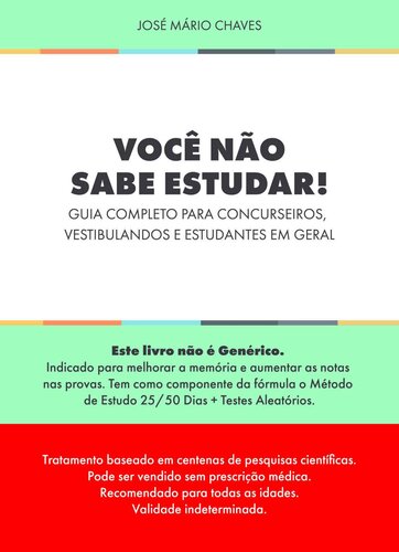 Você não sabe estudar!: Guia completo para concurseiros, vestibulandos e estudantes em geral