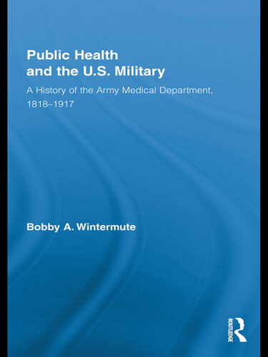 Public Health and the US Military: A History of the Army Medical Department, 1818-1917