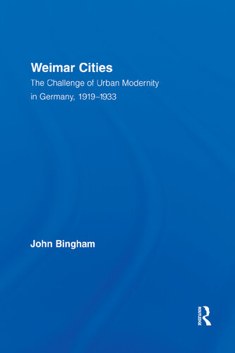 Weimar Cities: The Challenge of Urban Modernity in Germany, 1919-1933