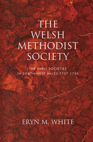 The Welsh Methodist Society: The Early Societies in South-west Wales 1737-1750