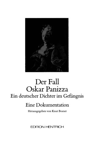 Der Fall Oskar Panizza : Ein deutscher Dichter im Gefängnis : Eine Dokumentation