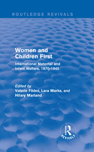 Women and Children First: International Maternal and Infant Welfare, 1870-1945