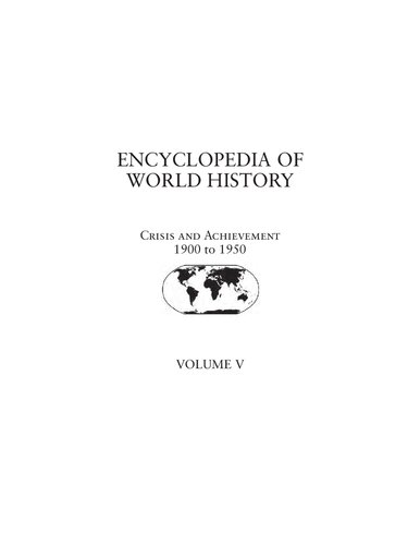 Encyclopedia of World History: Volume V - Crisis and Achievement 1900 to 1950