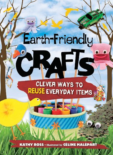 Earth-Friendly Crafts: Clever Ways to Reuse Everyday Items
