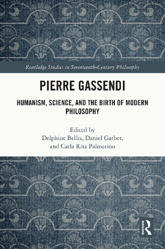 Pierre Gassendi: Humanism, Science, and the Birth of Modern Philosophy