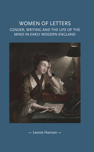 Women of letters: Gender, writing and the life of the mind in early modern England