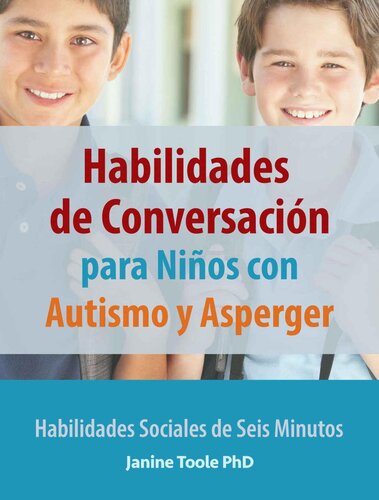 Habilidades de Conversación para Niños con Autismo y Asperger: Habilidades Sociales de Seis Minutos