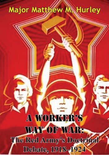 A Worker's Way Of War: The Red Army's Doctrinal Debate, 1918–1924
