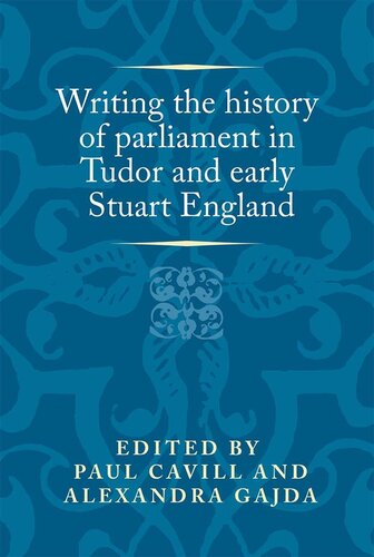 Writing the history of parliament in Tudor and early Stuart England
