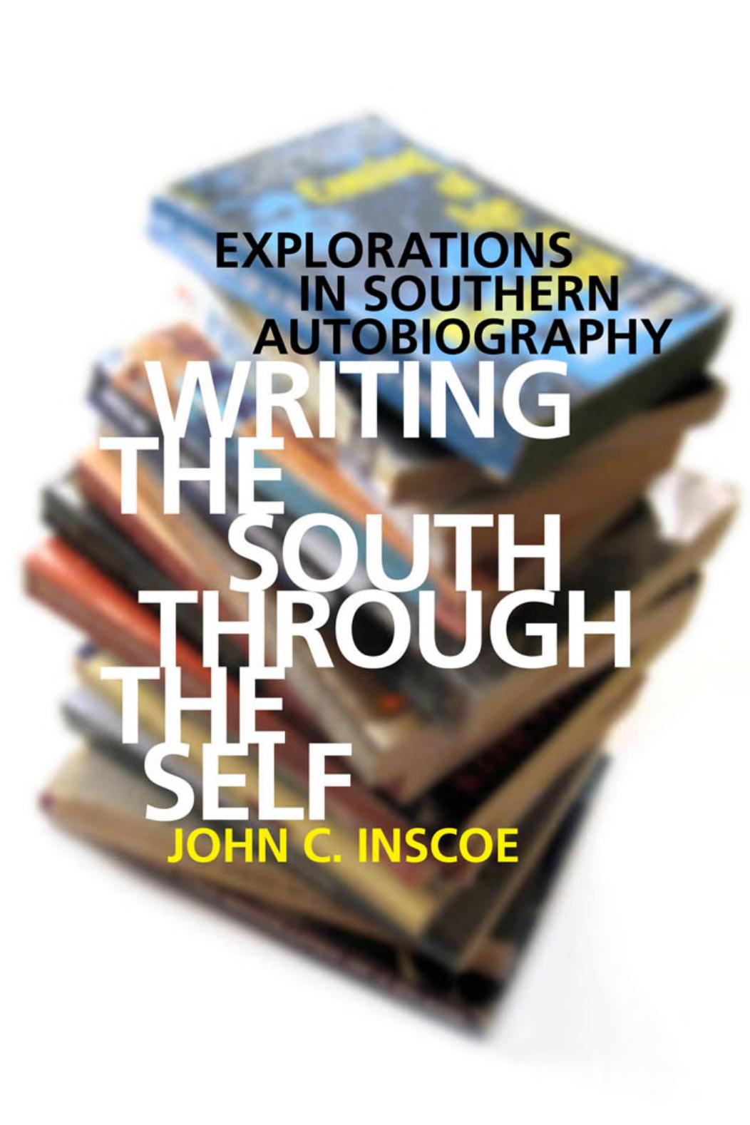 Writing the South through the Self: Explorations in Southern Autobiography