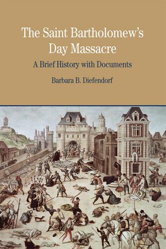 The St. Bartholomew's Day Massacre: A Brief History with Documents