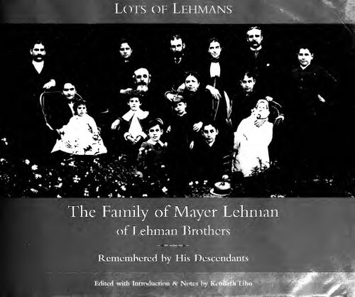 Lots of Lehmans : the family of Mayer Lehman of Lehman Brothers : remembered by his descendants