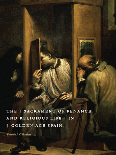The Sacrament of Penance and Religious Life in Golden Age Spain