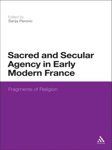 Sacred and Secular Agency in Early Modern France: Fragments of Religion