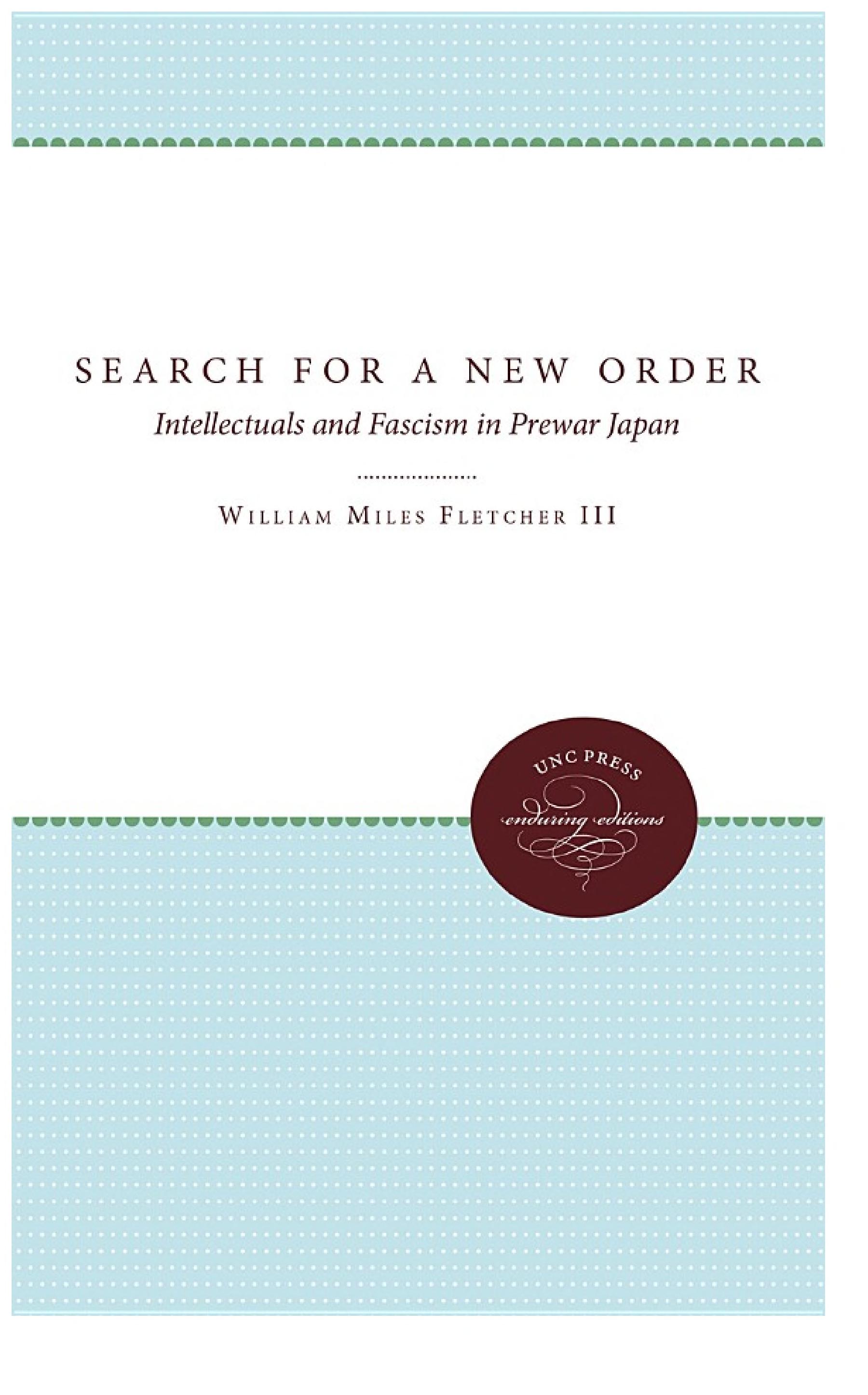 The Search for a New Order: Intellectuals and Fascism in Prewar Japan
