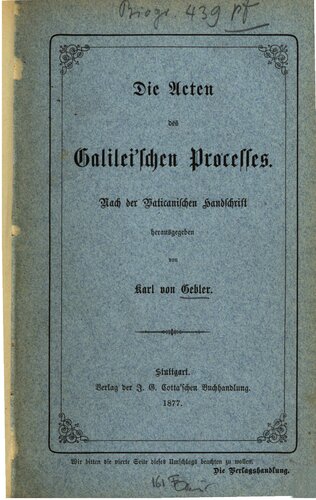 Galileo Galilei und die römische Curie ; nach den authentischen Quellen / Die Akten des Galileischen Prozesses nach der Vatikanischen Handschrift