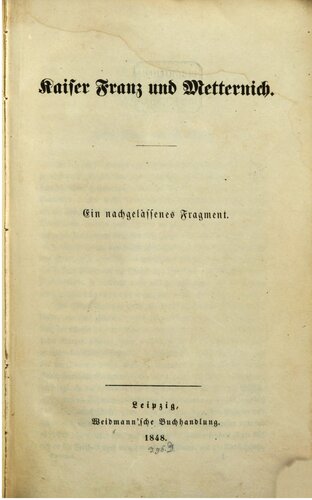 Kaiser Franz und Metternich ; ein nachgelassenes Fragment