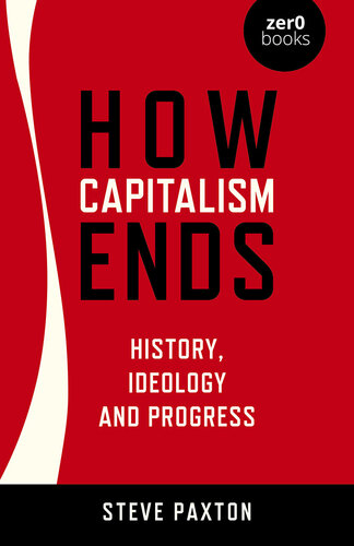 How Capitalism Ends: History, Ideology and Progress