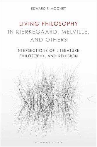 Living Philosophy in Kierkegaard, Melville, and Others: Intersections of Literature, Philosophy, and Religion