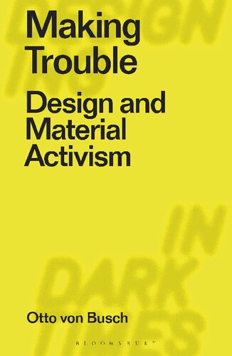 Making Trouble: Design and Material Activism