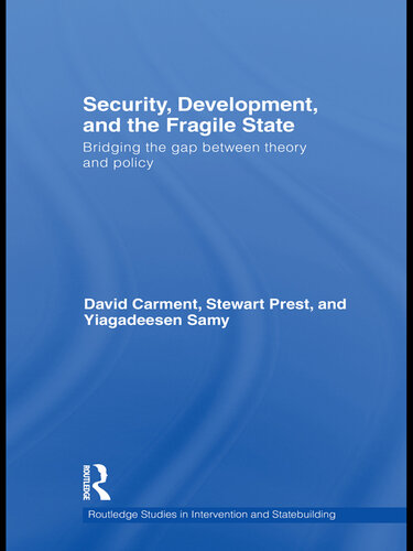 Security, Development and the Fragile State: Bridging the Gap Between Theory and Policy