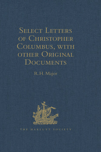 Select Letters of Christopher Columbus with other Original Documents relating to this Four Voyages to the New World
