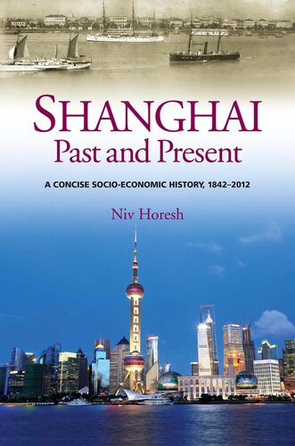 Shanghai, Past and Present: A Concise Socio-economic History, 1842-2012