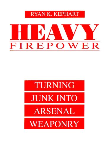 Heavy Firepower: Turning Junk Into Arsenal Weaponry