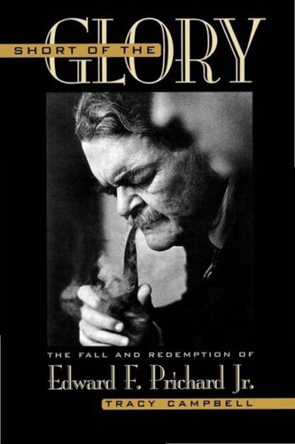 Short of the Glory: The Fall and Redemption of Edward F. Prichard Jr.
