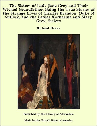 The Sisters of Lady Jane Grey and Their Wicked Grandfather