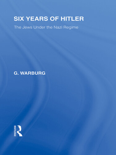 Six Years of Hitler (RLE Responding to Fascism): The Jews Under the Nazi Regime