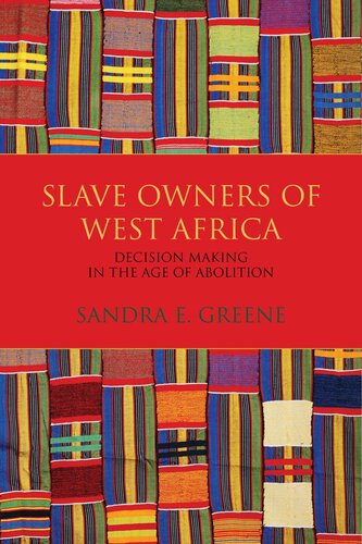 Slave Owners of West Africa: Decision Making in the Age of Abolition